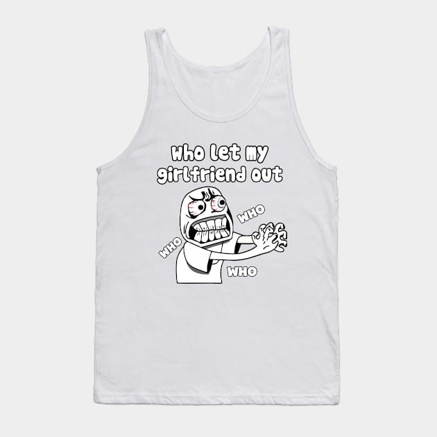 who let my girlfriend out meme Tank Top by TrendsCollection